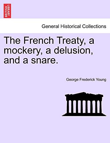 The French Treaty, a Mockery, a Delusion, and a Snare.