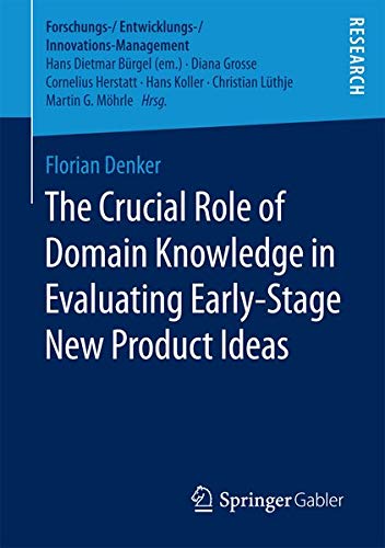Buy The Crucial Role of Domain Knowledge in Evaluating Early-Stage New Product Ideas — BookShops.in