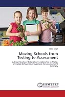 Moving Schools from Testing to Assessment: A Case Study of Education Leadership in State-initiated School:Improvement for Assessment Literacy 3659648019 Book Cover