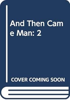 Hardcover And Then Came Man Book