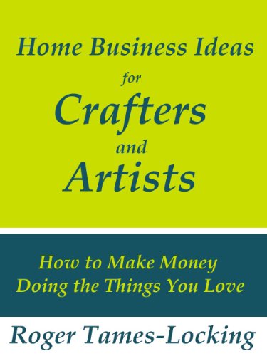 Télécharger Home Business Ideas for Crafters and Artists: How to Make Money Doing the Things you Love (English E PDF Ebook En Ligne