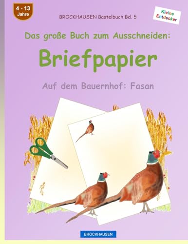 BROCKHAUSEN Bastelbuch Band 5 - Das große Buch zum Ausschneiden: Briefpapier: Auf dem Bauernhof: Fasan (German Edition)
