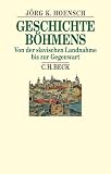 Geschichte Böhmens: Von der slavischen Landnahme bis zur Gegenwart (Beck's Historische Bibliothek)