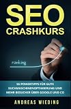 SEO Crashkurs: 55 Powertipps für gute Suchmaschinenoptimierung und mehr Besucher über Google und Co.