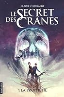 La prophétie (Le secret des crânes, #1) 2896950044 Book Cover