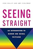 Seeing Straight: An Introduction to Gender and Sexual Privilege