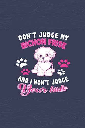 Don't Judge My Bitchon Frise And I Won't Judge Your Kids: Bichon Frise Shopping List Notebook - Grocery Shopping Notebook - Stay Organized and Never Forget an Item Again