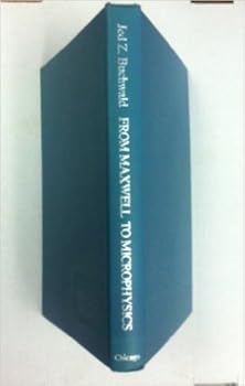Hardcover From Maxwell to Microphysics: Aspects of Electromagnetic Theory in the Last Quarter of the Nineteenth Century Book