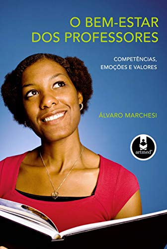 O Bem-Estar dos Professores: Competências, Emoções e Valores