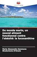 Du monde marin, un nouvel aliment fonctionnel contre l'obésité: la fucoxanthine 620926154X Book Cover
