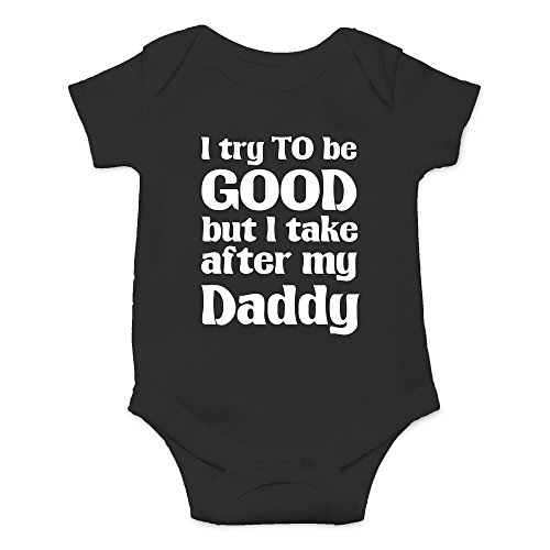 Image of Crazy Bros Tees I Try To Be Good, Take After My Daddy Baby Bodysuit Cute Newborn Clothes Unisex Humor Romper