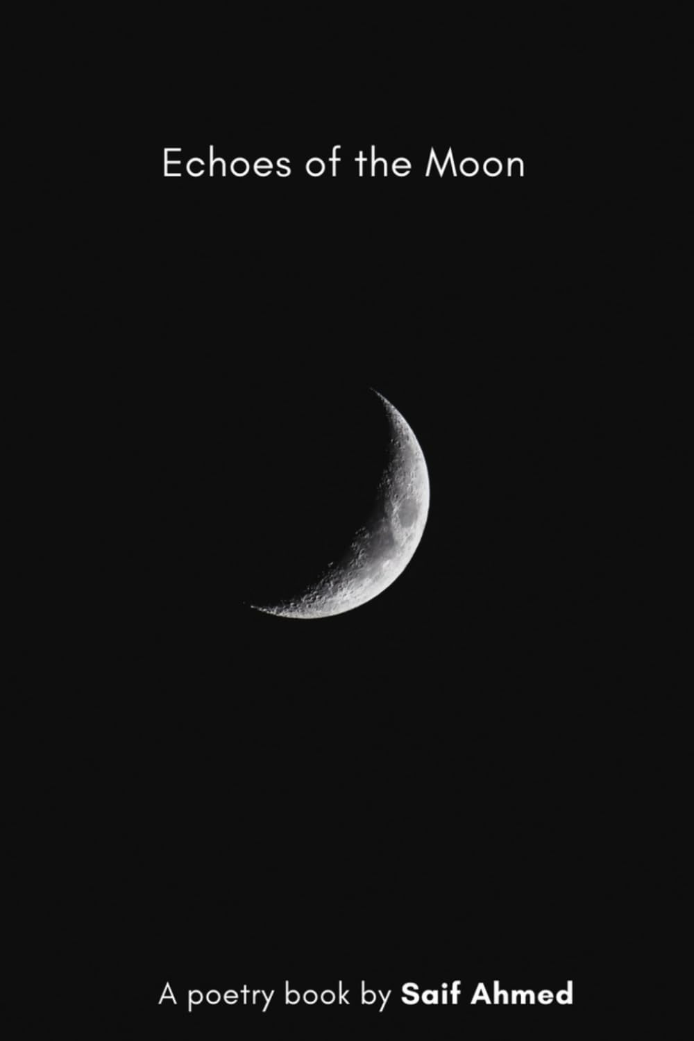 Echoes of The Moon: A Poetry Book by Saif Ahmed (Poetry Gems)