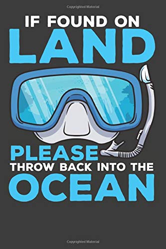 If Found On Land Please Throw Back Into The Ocean: Scuba Dive Log Book 100 Dives (6" x 9")