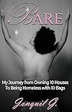 Bare: My Journey From Owning 10 Houses To Being Homeless With 10 Bags (English Edition)