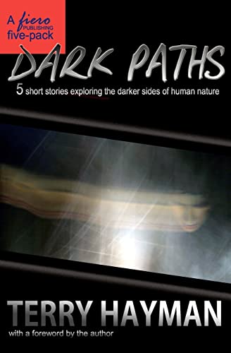 Dark Paths: 5 short stories exploring the darker sides of human nature