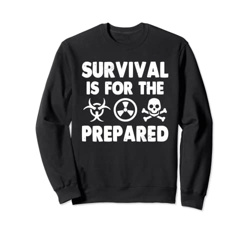 Prepper Survival - Superviviente Preparando Vida Divertido Prepper Sudadera