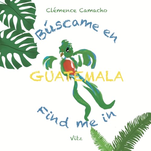 Búscame en Guatemala - Find me in Guatemala (Pequeños Exploradores Bilingües - Little Bilingual Explorers)