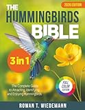 The Hummingbirds Bible: [3 in 1] The Complete Guide to Attracting, Identifying, and Enjoying Hummingbirds