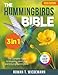 The Hummingbirds Bible: [3 in 1] The Complete Guide to Attracting, Identifying, and Enjoying Hummingbirds
