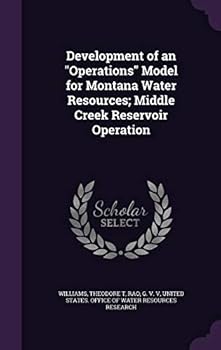 Hardcover Development of an Operations Model for Montana Water Resources; Middle Creek Reservoir Operation Book