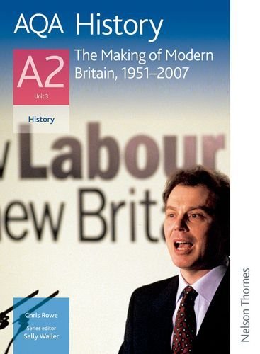 By Chris Rowe AQA History A2 Unit 3 The Making of Modern Britain, 1951 ...