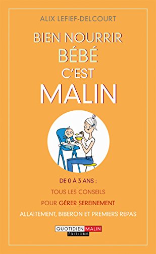Télécharger Bien nourrir bébé, c'est malin Francais PDF