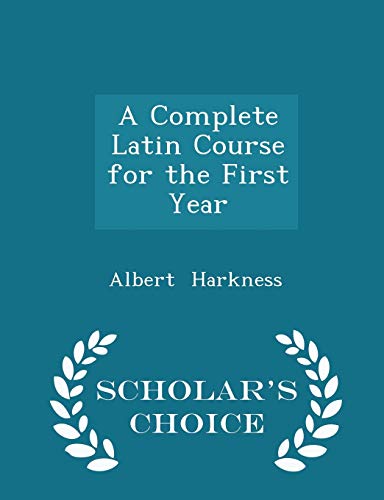 A Complete Latin Course for the First Year - Sc... 1297212606 Book Cover