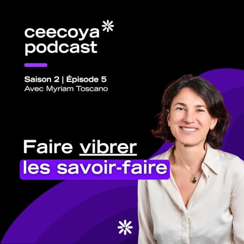 #15 &mdash; Faire vibrer les savoir-faire | Myriam Toscano