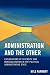 Administration and the Other: Explorations of Diversity and Marginalization in the Political Administrative State