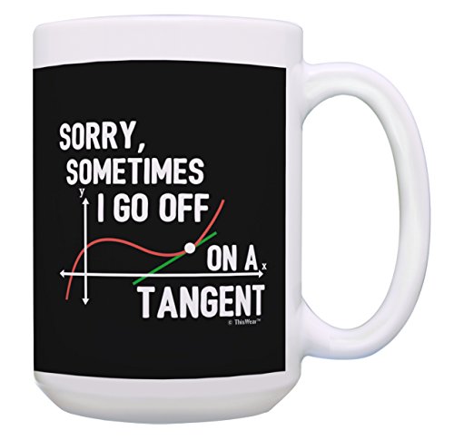 Funny Math Teacher Gifts Sometimes I Go Off on a Tangent Math Pun Mug STEM Gifts Math Gifts for Women Funny Math Gifts for Men Math Cup Gift 15-oz Coffee Mug Tea Cup 15 oz White