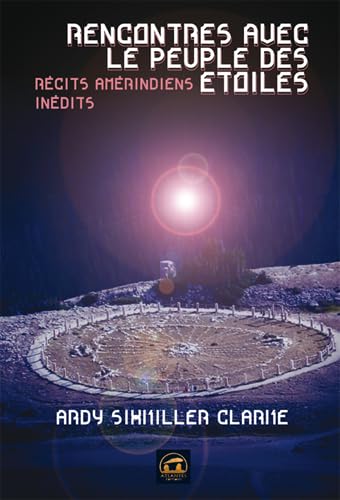 Rencontre avec le peuple des étoiles: Récits amérindiens inédits