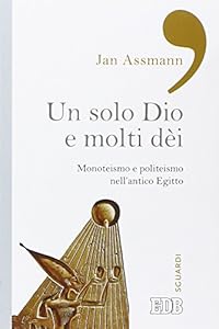 Vedi scheda su Amazon Un solo Dio e molti dèi. Monoteismo e politeismo nell'antico Egitto