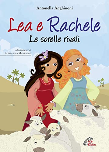 Lea e Rachele. le sorelle rivali. Ediz. illustrata...