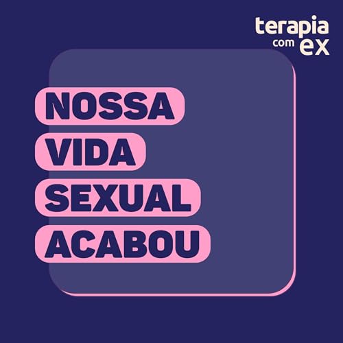 Conselho de ex: Paramos de transar, t&aacute; errado?