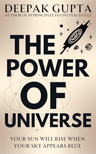The Power of Universe: Your Sun Will Rise When Your Sky Appears Blue (The Power Series: Small Changes, Massive Results Book 2)