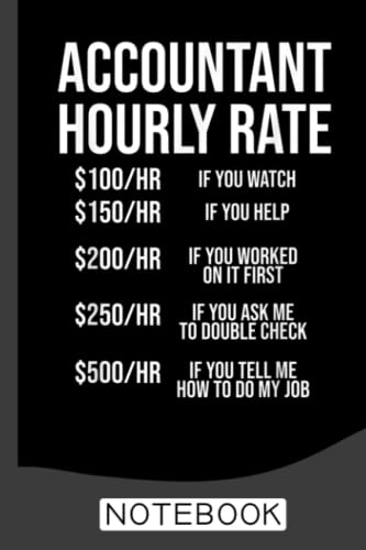 Funny Accountant Hourly Rate Accounting CPA Notebook: Blank Lined Journal For Accountants CPA Accountancy Notebook Accounting Coworker Gag Gift