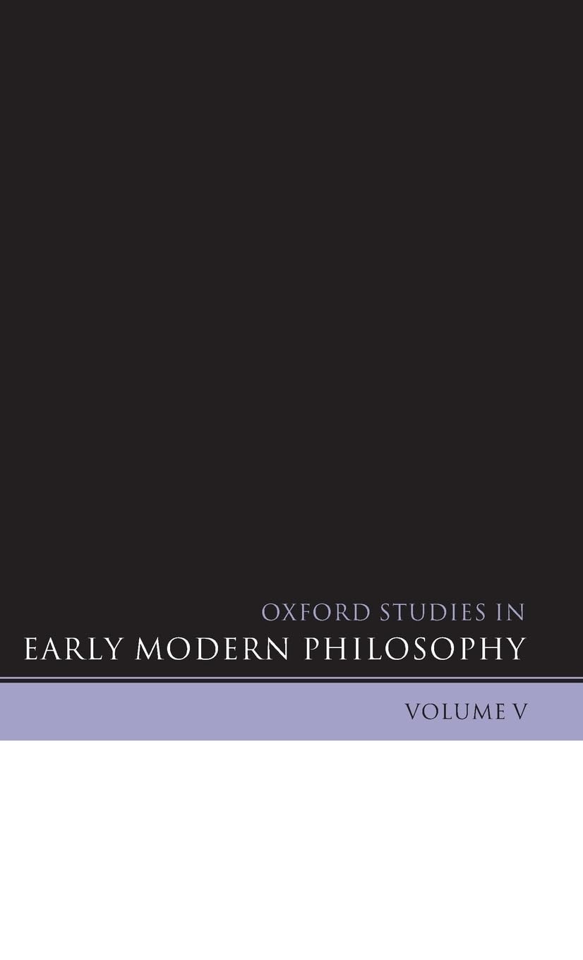 Oxford Studies in Early Modern Philosophy Volume V: 5