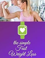 The simple Fast Weight Loss: Weight reduction is a point that many experts have spoken of 8.5X11 112 page B089D4JXS2 Book Cover