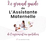guide de l'auto comparaison  Le Grand Guide de l’Assistante Maternelle: De l’agrément au quotidien