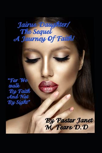 Jairus Daughter The Sequel/ A Journey Of Faith: "For We