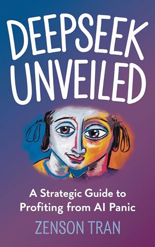 DeepSeek Unveiled: A Strategic Guide to Profiting from AI Panic