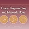 Linear Programming and Network Flows: Bazaraa, Mokhtar S., Jarvis, John ...