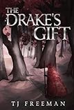 The Drake's Gift - Tj Freeman 