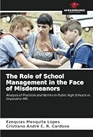 The Role of School Management in the Face of Misdemeanors: Analysis of Practices and Norms in Public High Schools in Imperatriz-MA 6208748356 Book Cover