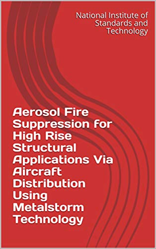 Aerosol Fire Suppression for High Rise Structural Applications Via Aircraft Distribution Using Metalstorm Technology