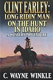 candice earley nolan  Clint Earley: Long Ridin’ Man: On The Hunt In Idaho: A Western Adventure (A Clint Earley Western)