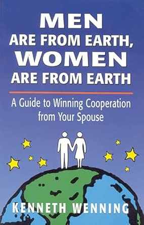 Men are from Earth, Women are from Earth: A Guide to Winning Cooperation from Your Spouse book cover