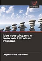 Idee neostoicyzmu w twórczosci Nicolasa Poussina (Polish Edition) 6202379324 Book Cover