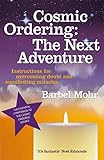 Cosmic Ordering: The Next Adventure: Instructions for Overcoming Doubt and Manifesting Miracles - Barbel Mohr 