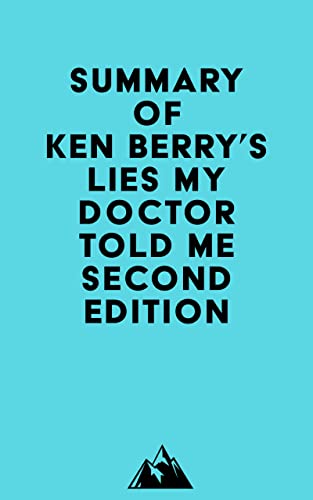 Summary of Ken Berrys Lies My Doctor Told Me Second Edition